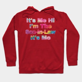 It's Me Hi I'm The Son-In-Law It's Me Hoodie